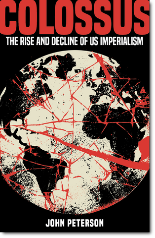 Colossus: The Rise and Decline of US Imperialism (PRE-ORDER)